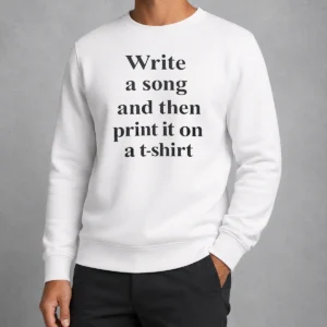 Good Funny Write A Song And Then Print It On A Sweater