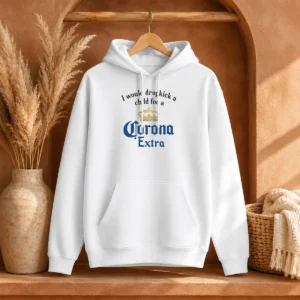 Hot Good I Would Dropkick A Child For A Corona Extra Hoodie