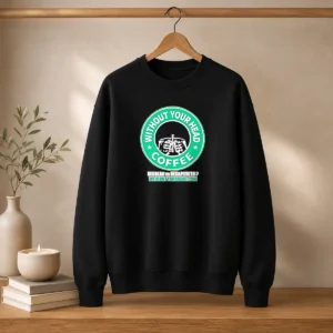 Good Without Your Head Coffee Regular Or Decapitated Skeleton Sweater