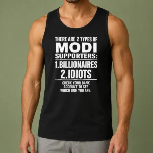 Original There Are 2 Types Of Modi Supporters Billionaires Or Idiots Check Your Bank Tank Top
