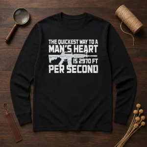 Original The Quickest Way To A Man Heart Is 2970 Ft Per Second Ar15 Rifle Firearm long sleeve shirt in black with bold white text design