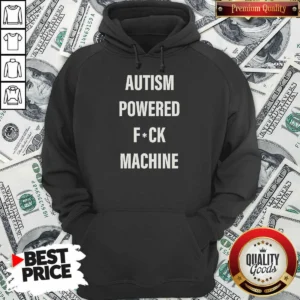 Funny Autism Powered Fuck Machine Humor Hoodie