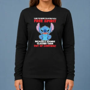 Hot Stitch I Like To Refer To Myself As A Free Spirit Because It Sounds Classier Than Out Of C Long Sleeve Shirt