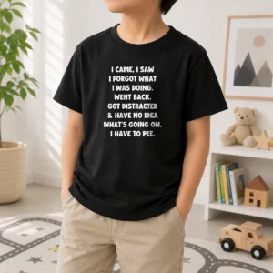 Pretty I Came I Saw I Forgot What I Was Doing Funny Quote Kids T-Shirt