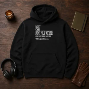 Top Must Cash Dont Fuck With Me LP 1 Fuck These Rappers Ted Cruz Just Killed My Son Hoodie