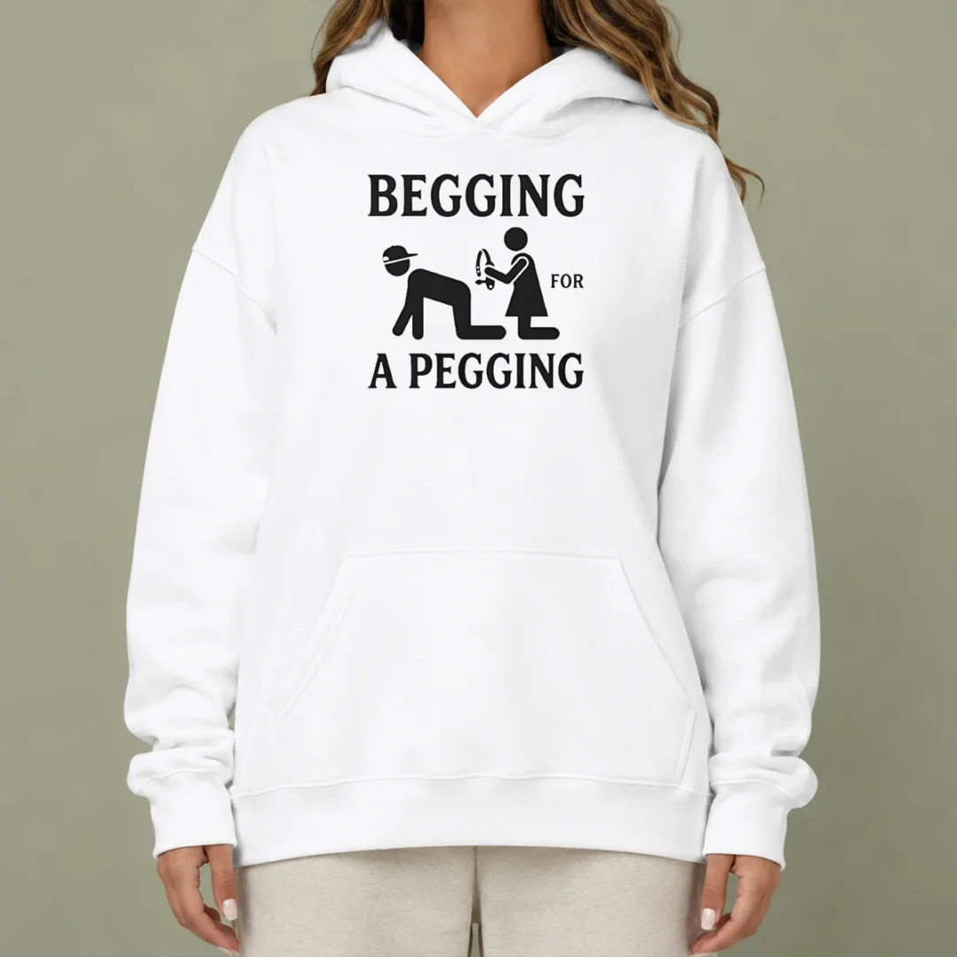 official-adult-begging-for-a-pegging-hoodie-1 Official Adult Begging For A Pegging Hoodie