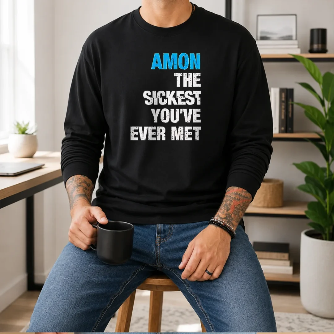 official-amon-the-sickest-you-ve-ever-met-long-sleeve-shirt Official Amon The Sickest You'Ve Ever Met Long Sleeve Shirt