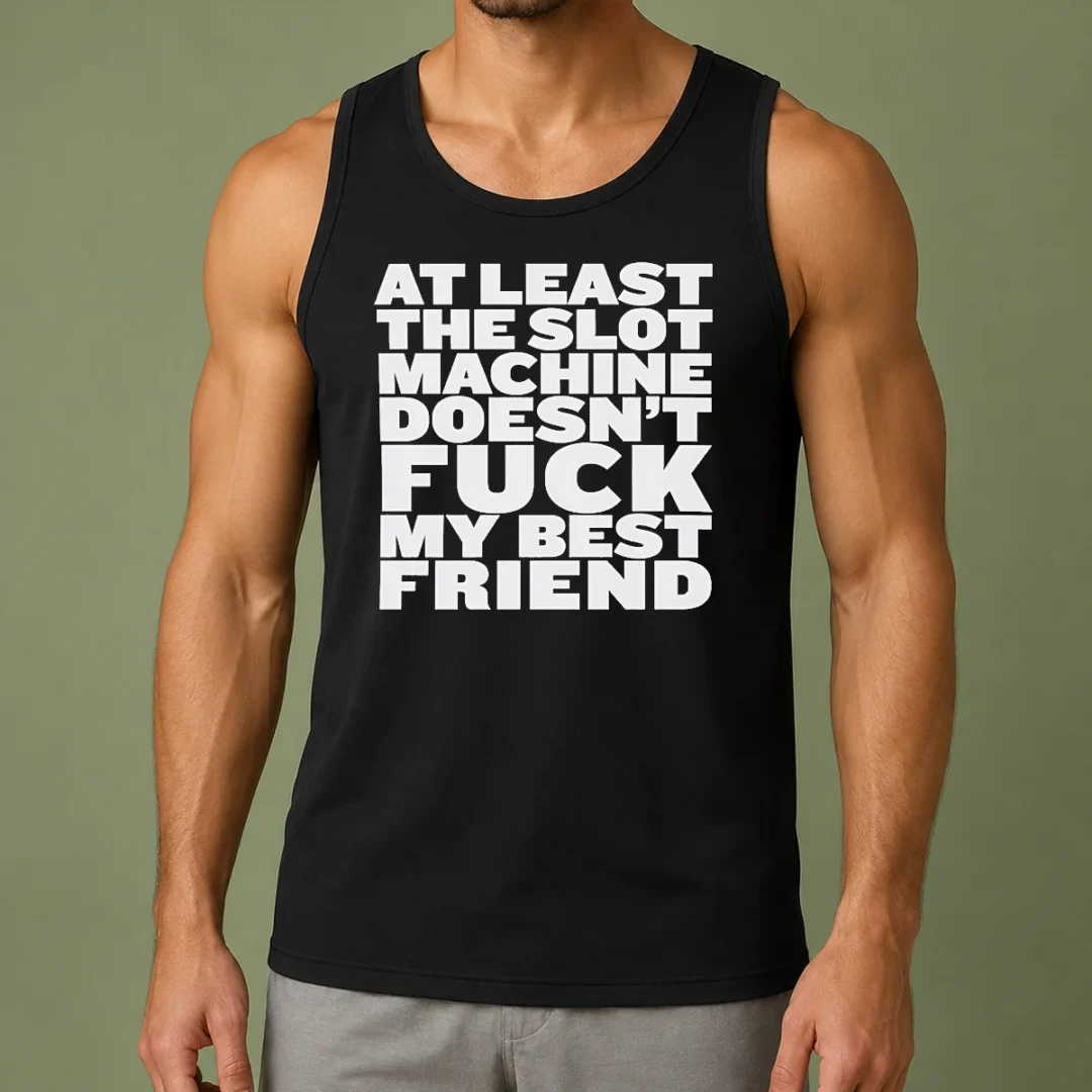 official-at-least-the-slot-machine-doesnt-fuck-my-best-friend-tank-top Official At Least The Slot Machine Doesnt Fuck My Best Friend Tank Top