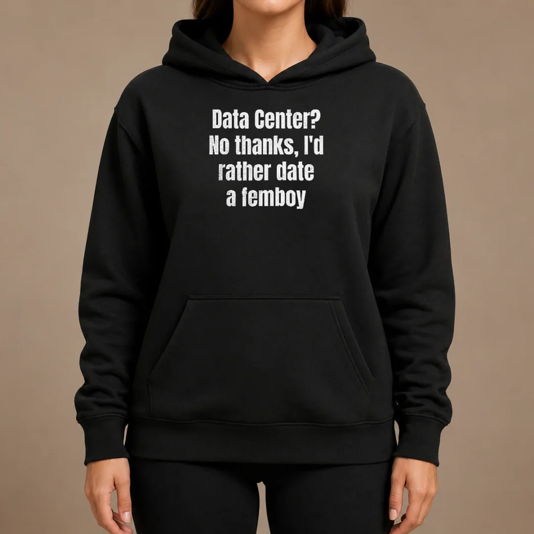 Official Data Center No Thanks I'D Rather Date A Femboy Hoodie Official Data Center No Thanks I'D Rather Date A Femboy Hoodie
