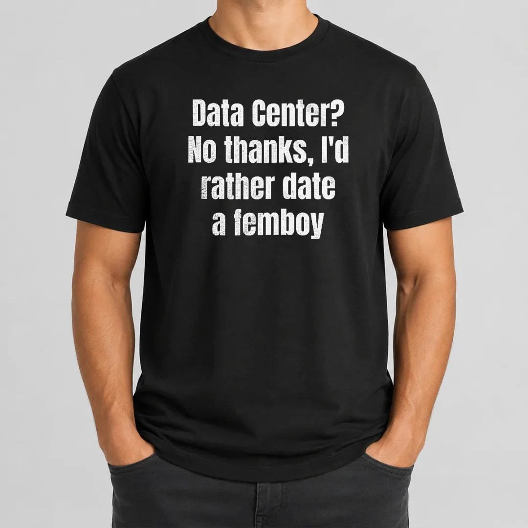 Official Data Center No Thanks I'D Rather Date A Femboy t shirt Official Data Center No Thanks I'D Rather Date A Femboy
