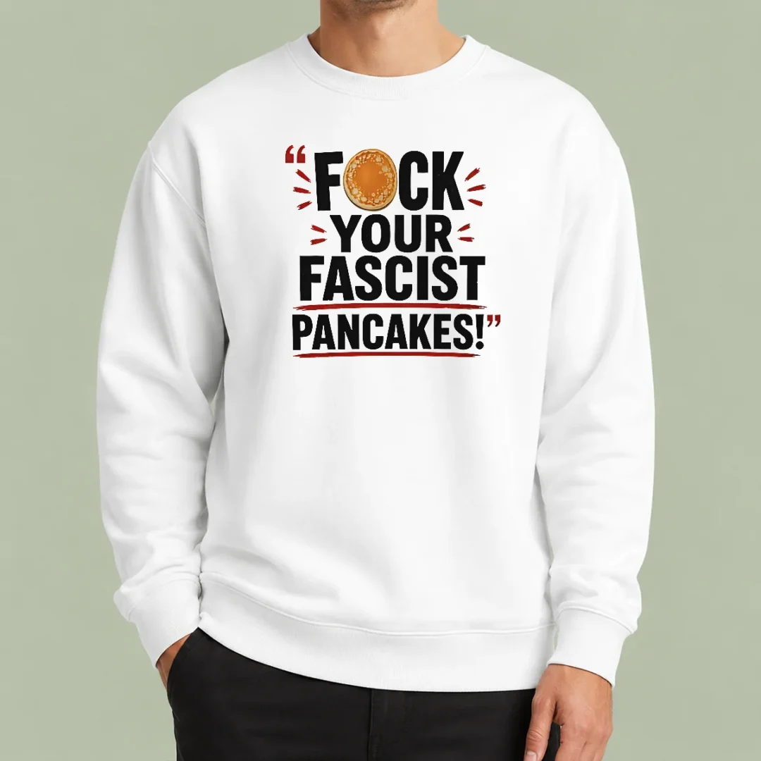 official-fuck-your-fascist-pancakes-sweater Official Fuck Your Fascist Pancakes Sweater