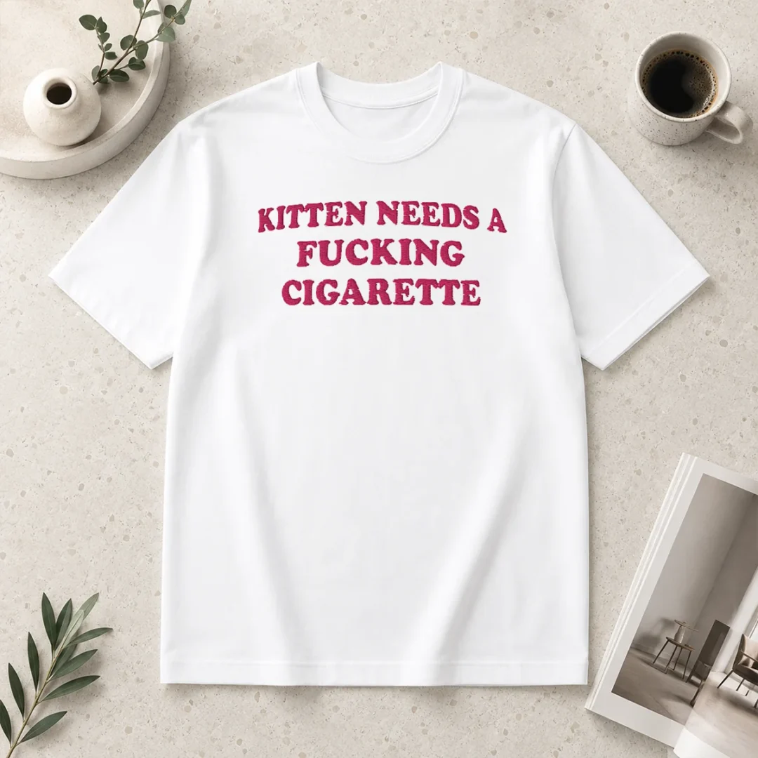 official-funny-embroidered-novelty-apparel-kitten-needs-a-fucking-cigarette-t-shirt Official Funny Embroidered Novelty Apparel Kitten Needs A Fucking Cigarette