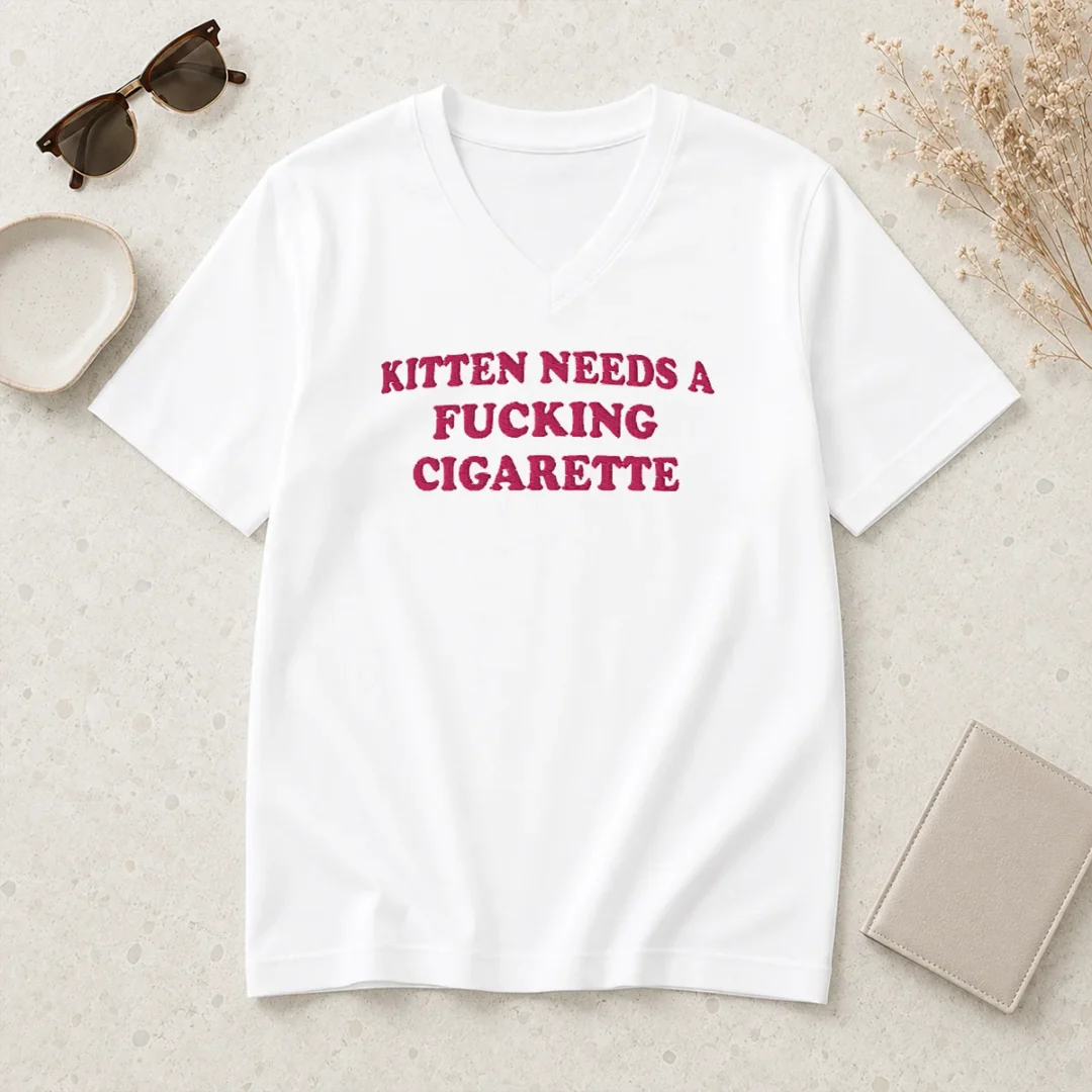 official-funny-embroidered-novelty-apparel-kitten-needs-a-fucking-cigarette-v-neck-shirt Official Funny Embroidered Novelty Apparel Kitten Needs A Fucking Cigarette V-Neck Shirt