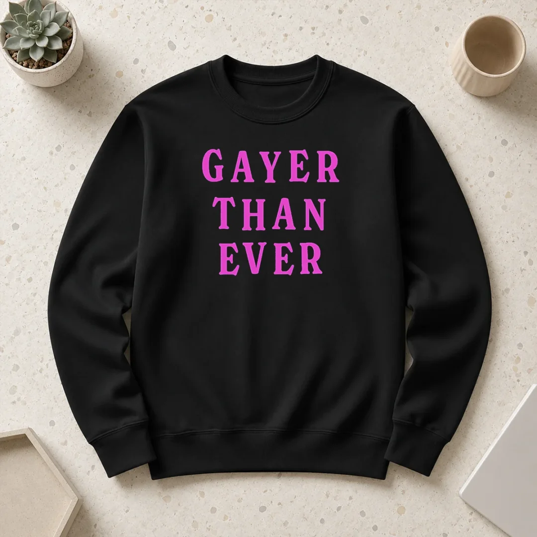 official-gayer-than-ever-sweater Official Gayer Than Ever Sweater