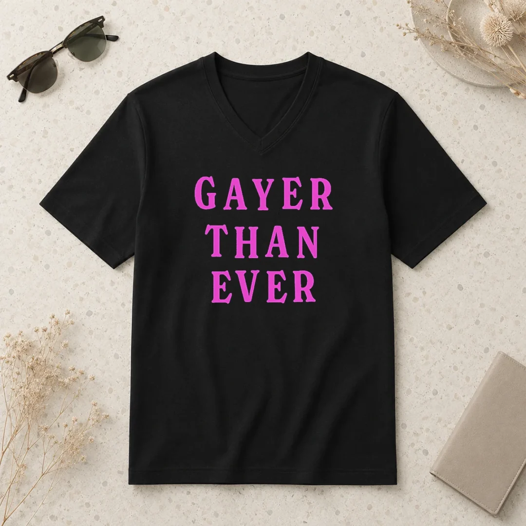 official-gayer-than-ever-v-neck-shirt Official Gayer Than Ever V-Neck Shirt