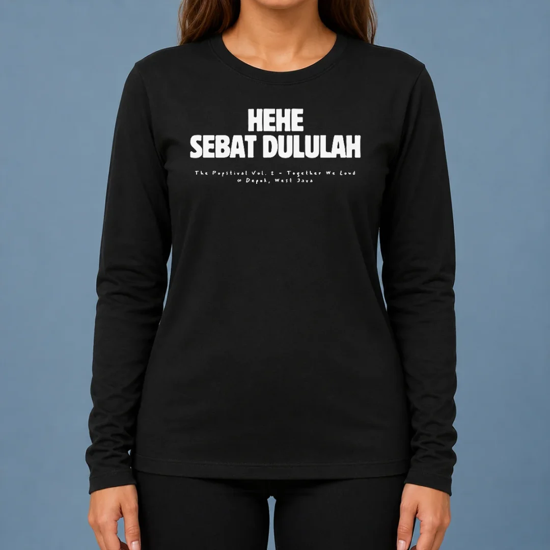 official-hehe-sebat-dululah-the-popstival-vol-2-together-we-loud-depok-west-java-poster-long-sleeve-shirt Official Hehe Sebat Dululah The Popstival Vol 2 Together We Loud Depok West Java Poster Long Sleeve Shirt
