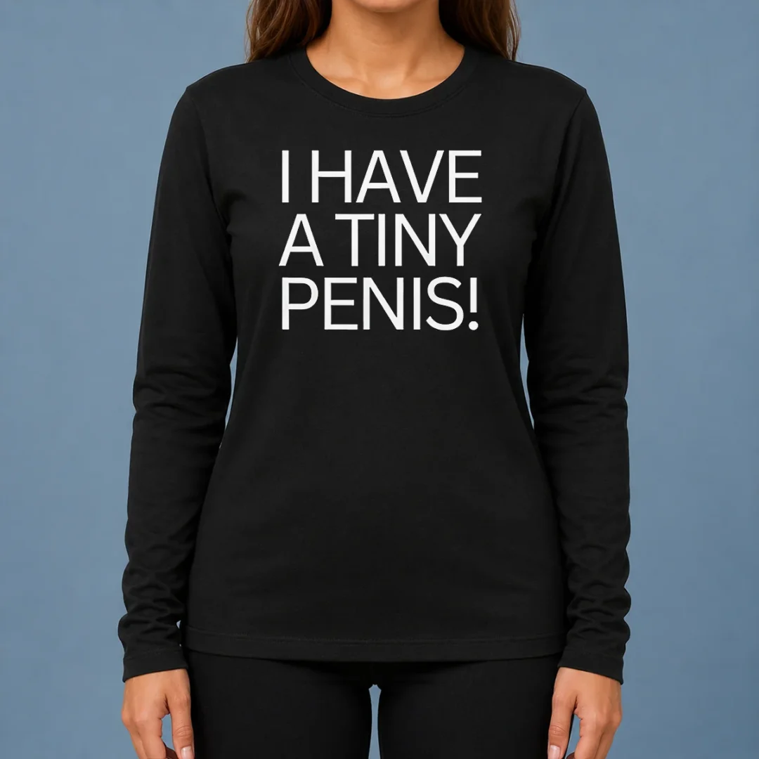 official-i-have-a-tiny-penis-long-sleeve-shirt Official I Have A Tiny Penis Long Sleeve Shirt