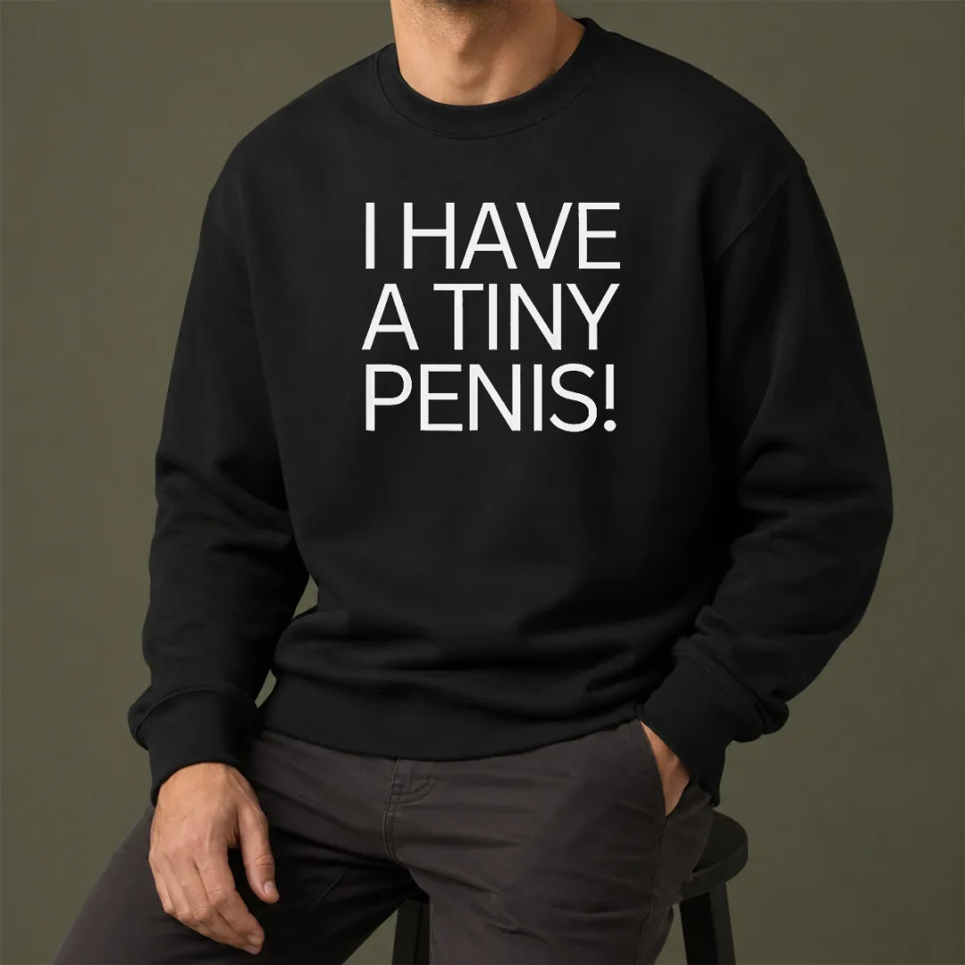 official-i-have-a-tiny-penis-sweater Official I Have A Tiny Penis Sweater in black with bold white text on front, long-sleeve crewneck sweatshirt
