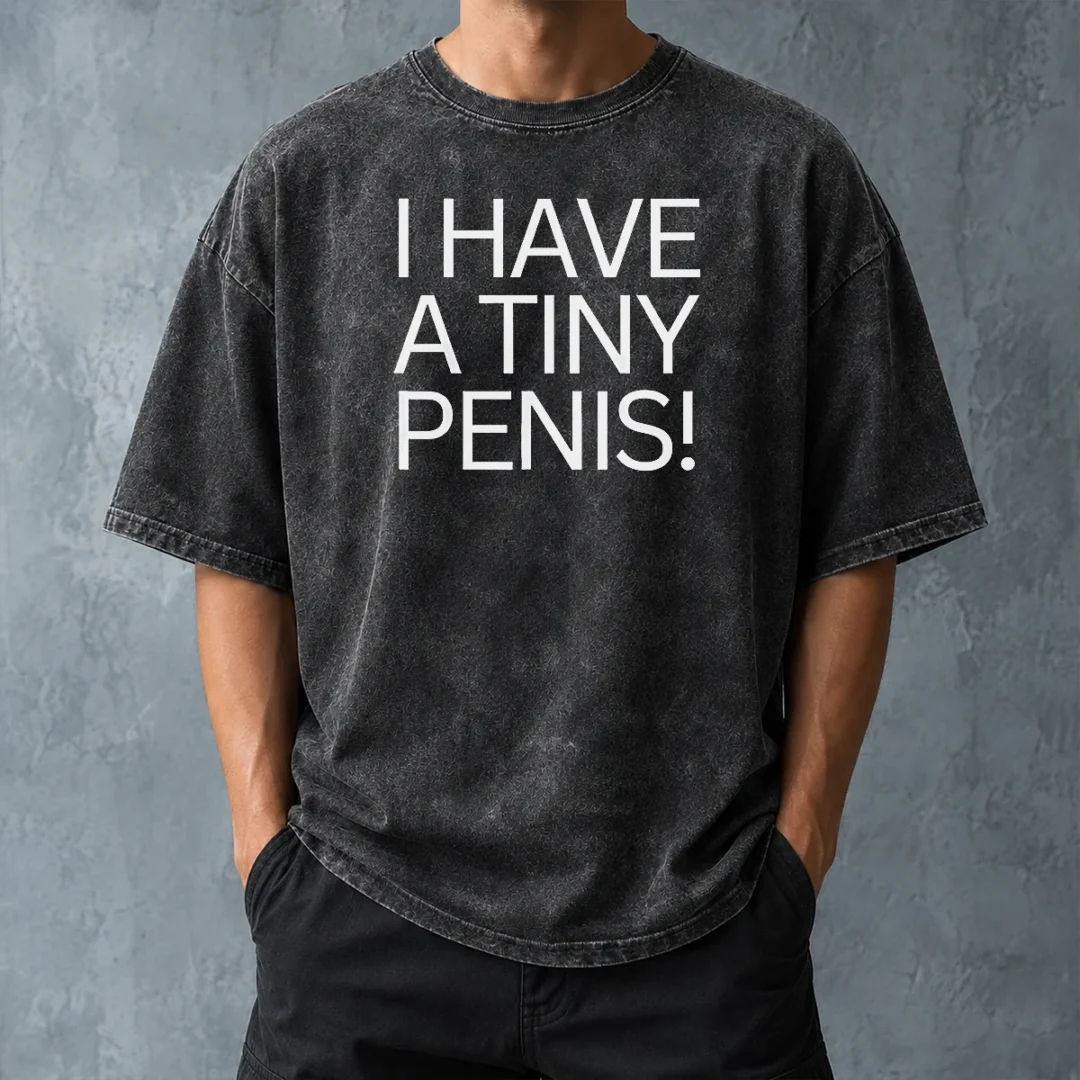 official-i-have-a-tiny-penis-washed-t-shirt-washed-tshirt Official I Have A Tiny Penis Washed T-Shirt