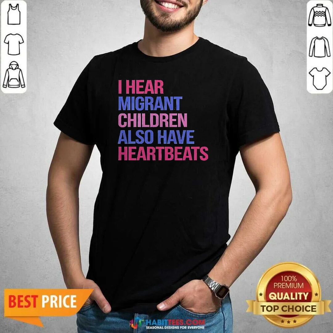 official-i-hear-migrant-children-also-have-heartbeats-bold-statement-text-shirt-optimized Official I Hear Migrant Children Also Have Heartbeats Bold Statement Text