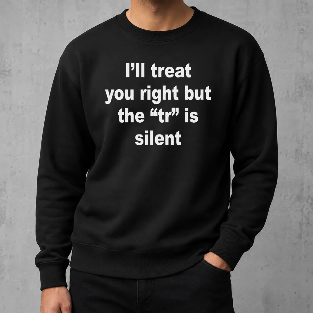 official-i-ll-treat-you-right-but-the-tr-is-silent-sweater Official I'Ll Treat You Right But The TR Is Silent Sweater