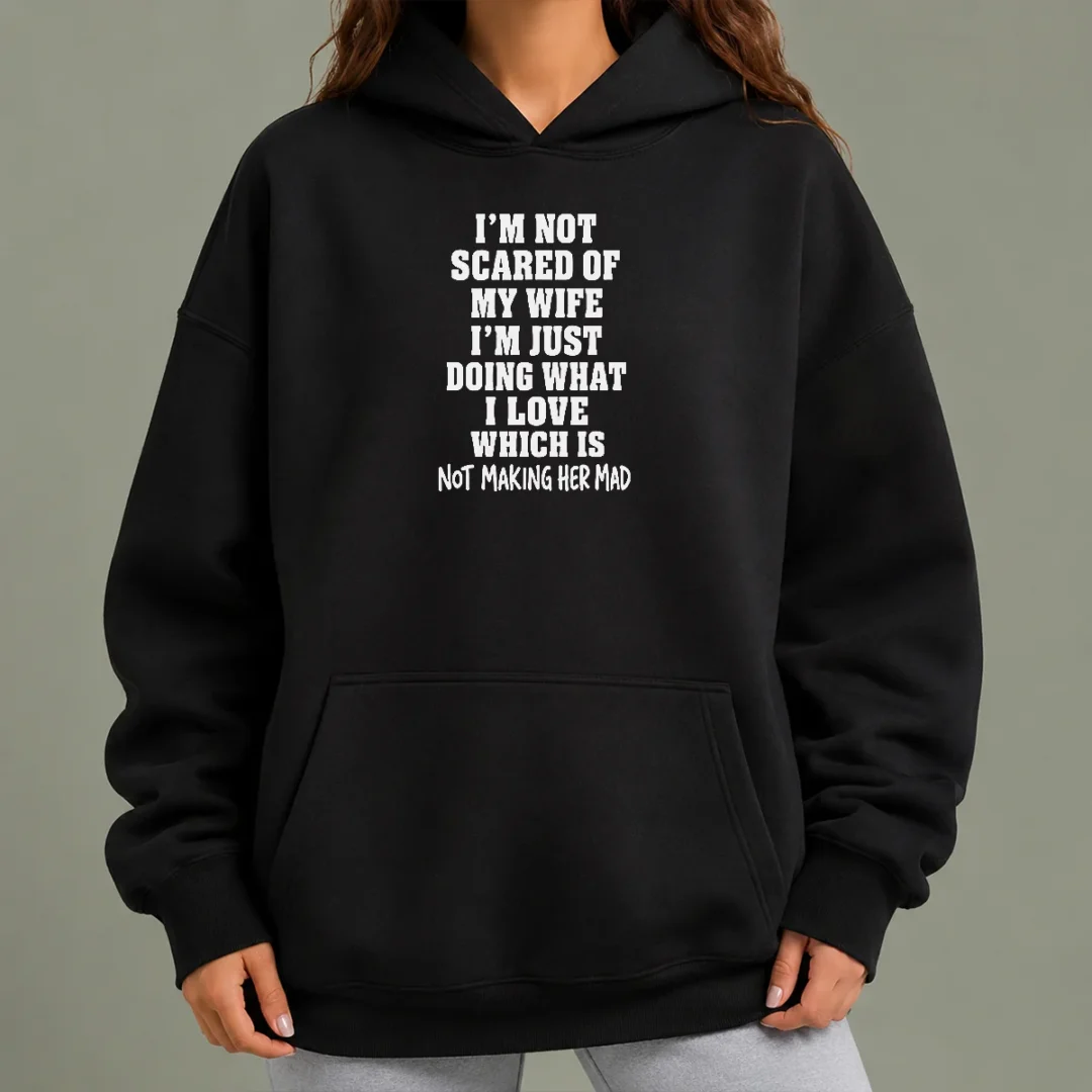official-i-m-not-scared-of-my-wife-i-m-just-doing-what-i-love-which-is-not-making-her-mad-hoodie Official I'M Not Scared Of My Wife I'M Just Doing What I Love Which Is Not Making Her Mad Hoodie