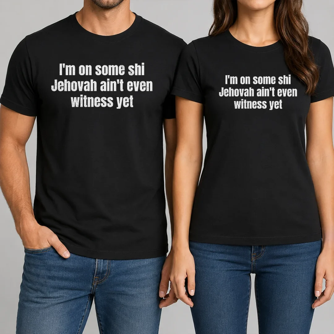 official-i-m-on-some-shi-jehovah-ain-t-even-witness-yet-t-shirt Official I'M On Some Shi Jehovah Ain'T Even Witness Yet