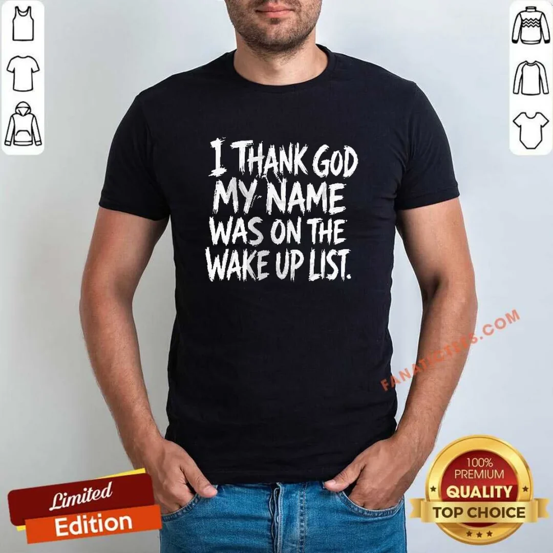 official-i-thank-god-my-name-was-on-the-wake-up-list-shirt-1 Official I Thank God My Name Was On The Wake Up List