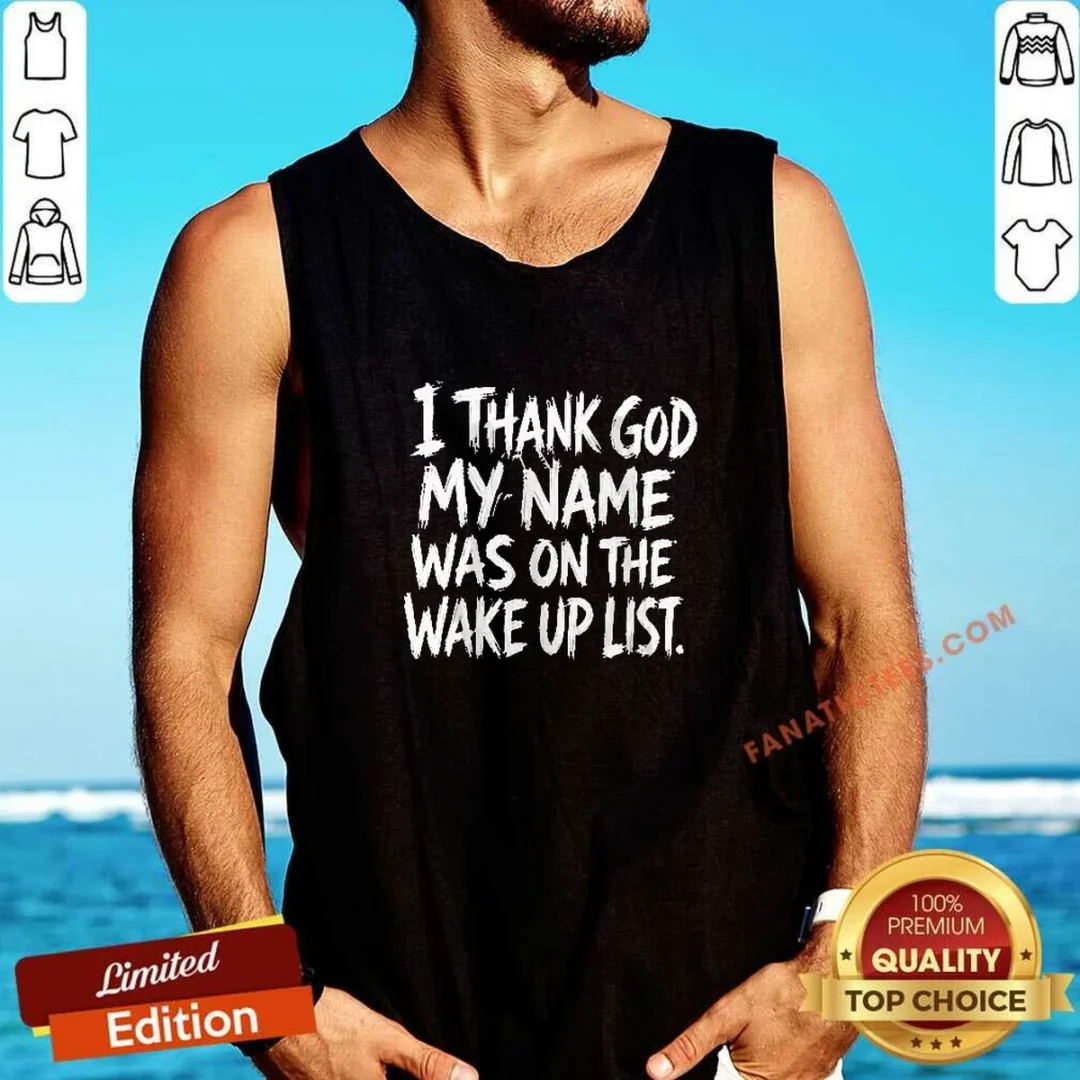 official-i-thank-god-my-name-was-on-the-wake-up-list-tank-top Official I Thank God My Name Was On The Wake Up List Tank Top
