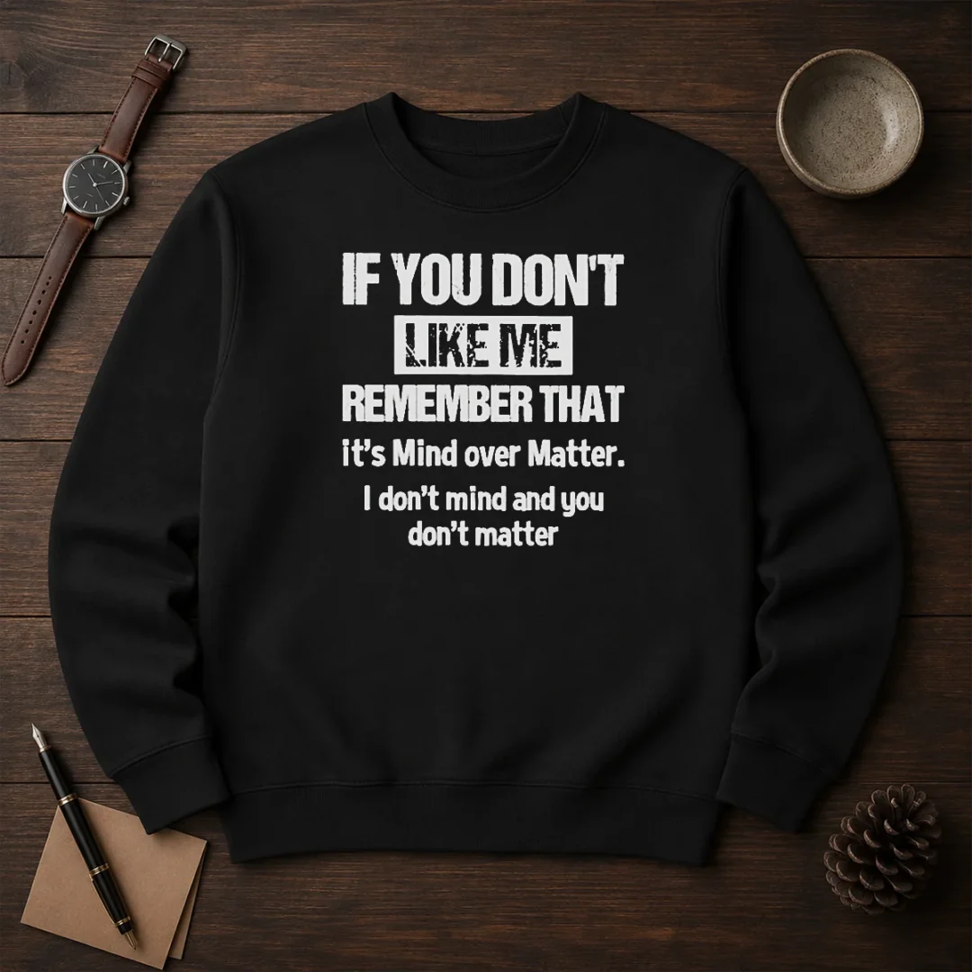 official-if-you-don-t-like-me-remember-that-it-s-mind-over-matter-sweater Official If You Don'T Like Me Remember That It'S Mind Over Matter Sweater