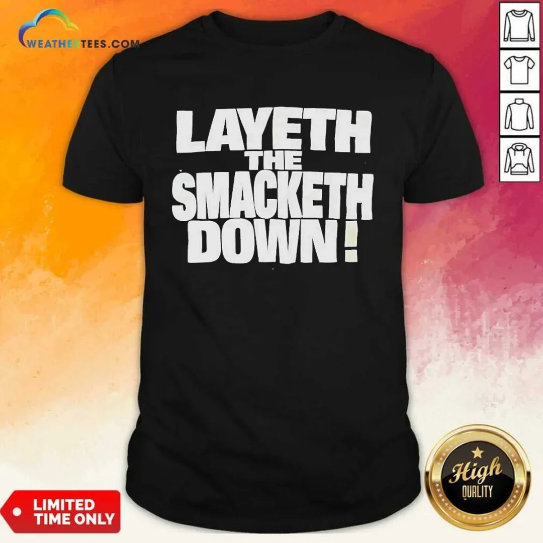 official-layeth-the-smacketh-down-wwe-shirt-1 Official Layeth The Smacketh Down WWE