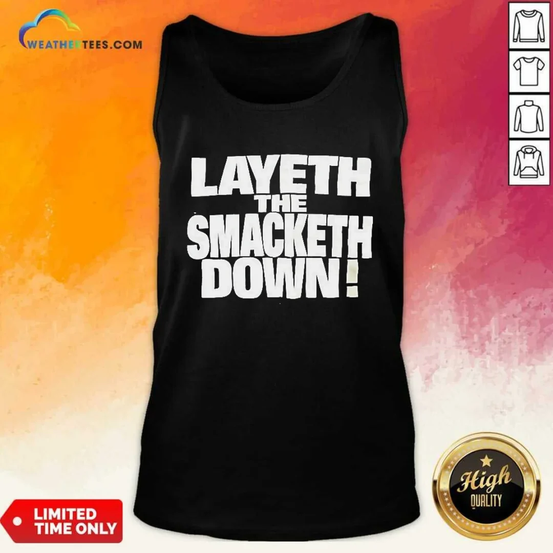 official-layeth-the-smacketh-down-wwe-tank-top Official Layeth The Smacketh Down WWE Tank Top
