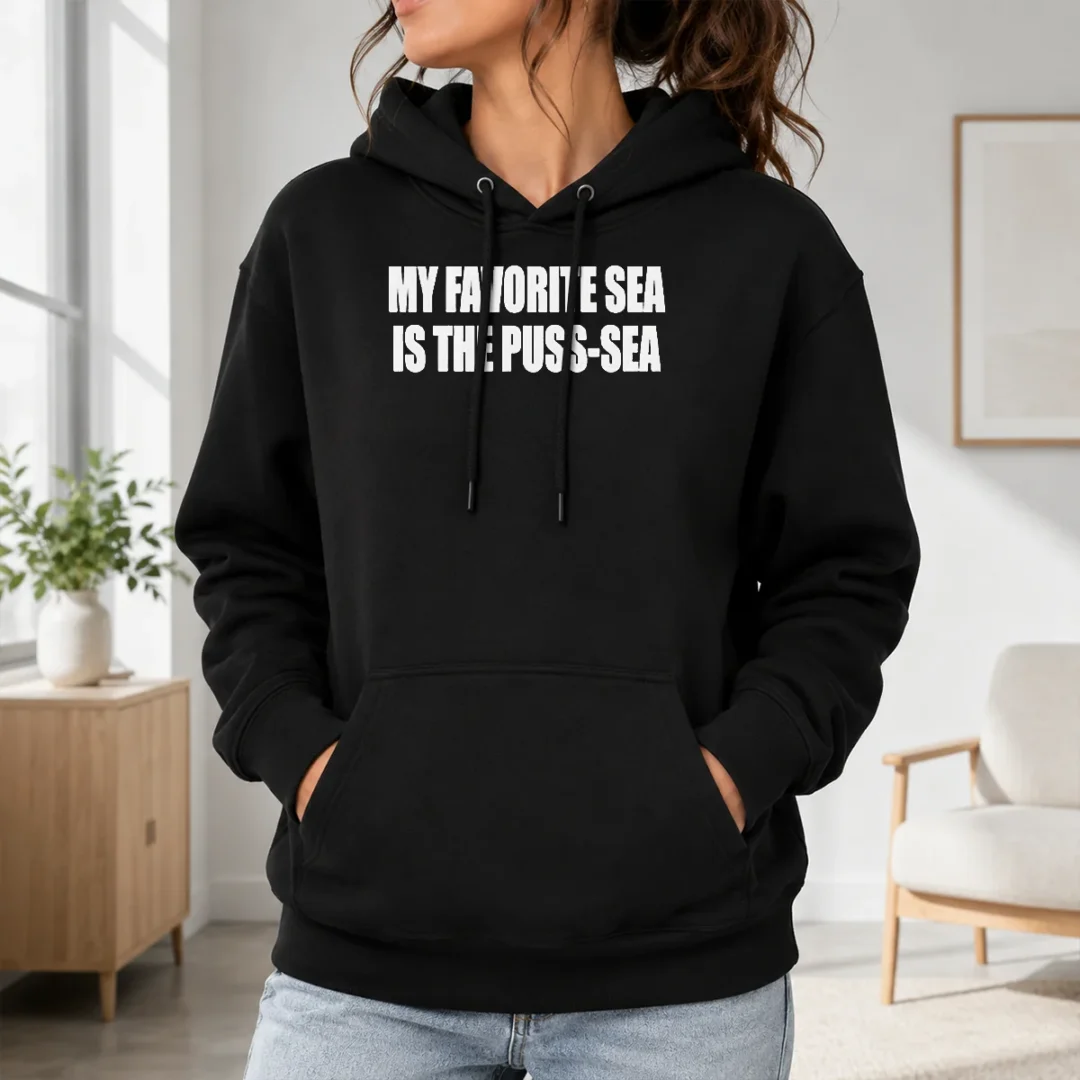 Official My Favorite Sea Is The Puss Sea Text Joke Humor Hoodie Official My Favorite Sea Is The Puss Sea Text Joke Humor Hoodie