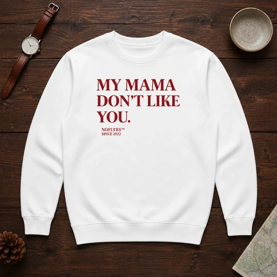 official-my-mama-don-t-like-you-bold-quote-nofltrs-brand-established-since-2022-sweater Official My Mama Don'T Like You Bold Quote Nofltrs Brand Established Since 2022 Sweater