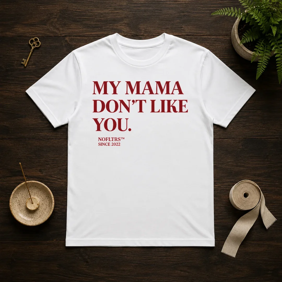 official-my-mama-don-t-like-you-bold-quote-nofltrs-brand-established-since-2022-t-shirt Official My Mama Don'T Like You Bold Quote Nofltrs Brand Established Since 2022