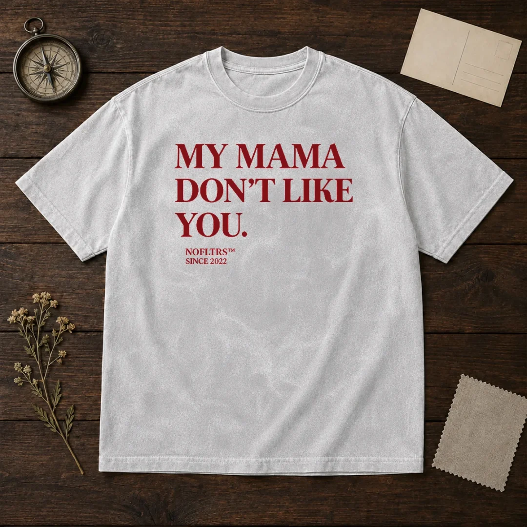 official-my-mama-don-t-like-you-bold-quote-nofltrs-brand-established-since-2022-washed-t-shirt Official My Mama Don'T Like You Bold Quote Nofltrs Brand Established Since 2022 Washed T Shirt in soft cotton fabric with vintage wash