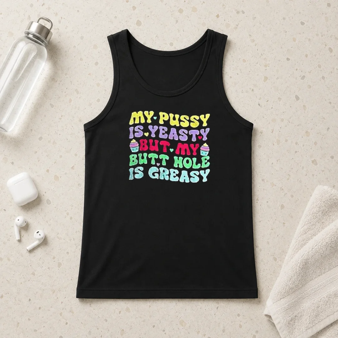official-my-pussy-is-yeasty-but-my-butt-hole-is-greasy-tank-top Official My Pussy Is Yeasty But My Butt Hole Is Greasy Tank Top