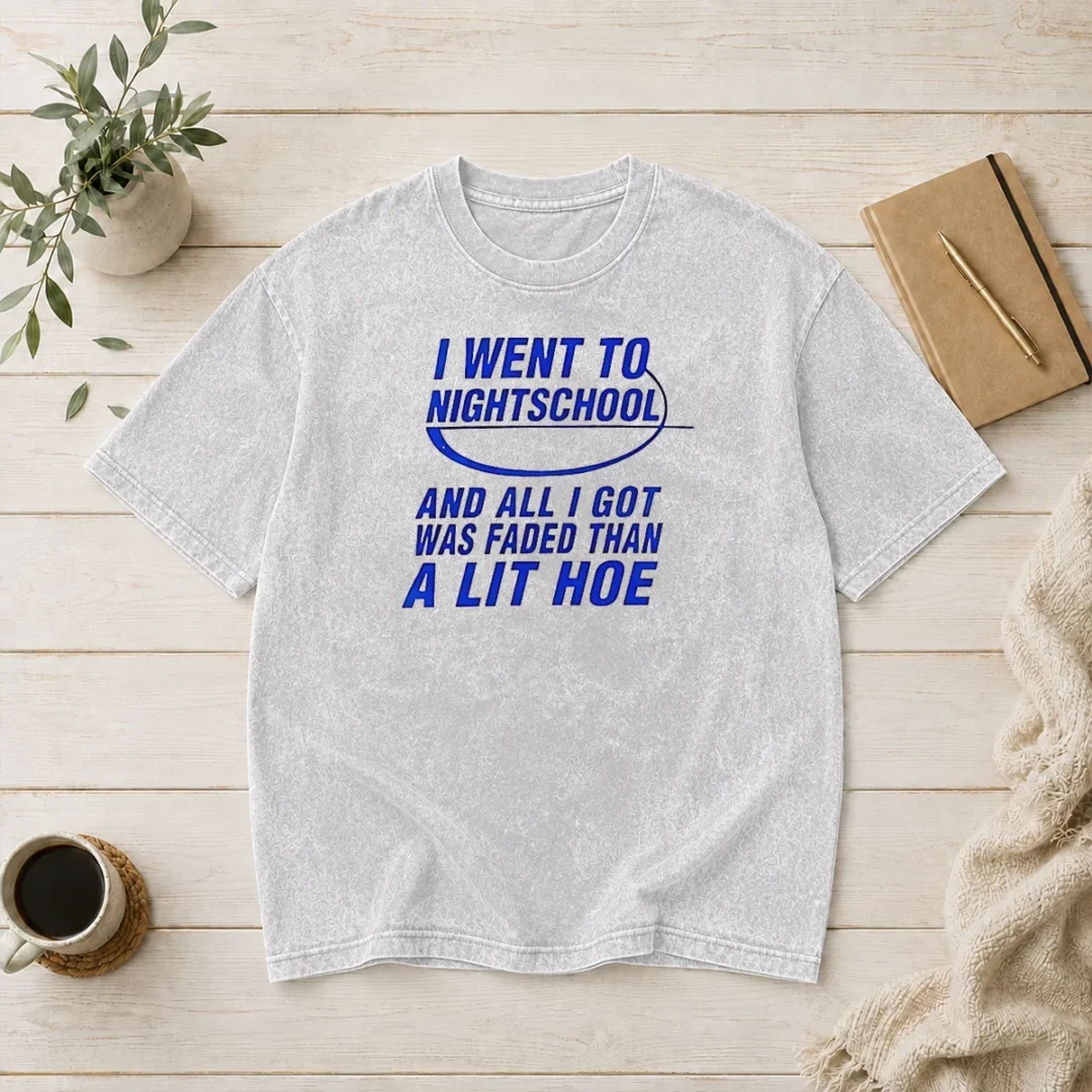 official-nice-i-went-to-nightschool-and-all-i-got-was-faded-than-a-lit-hoe-washed-t-shirt Official Nice I Went To Nightschool And All I Got Was Faded Than A Lit Hoe printed on a soft washed t shirt in faded black