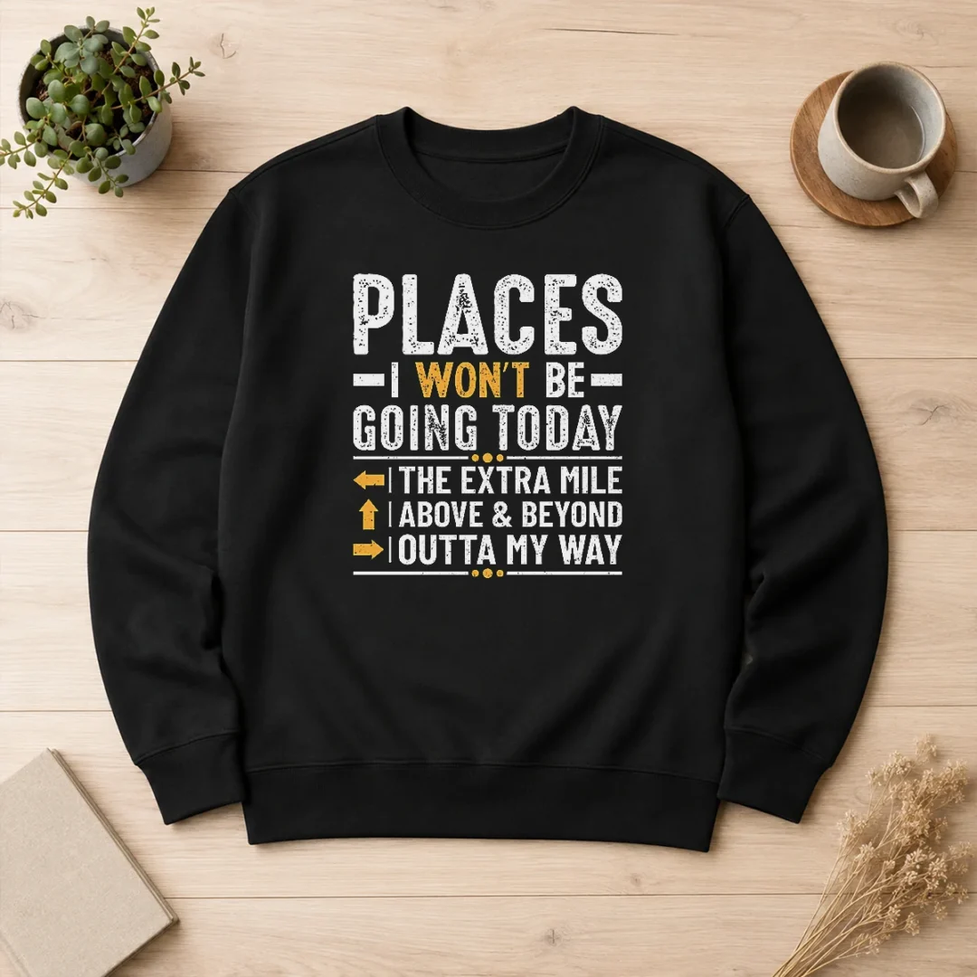 official-places-i-won-t-be-going-today-the-extra-mile-funny-sweater Official Places I Won'T Be Going Today The Extra Mile Funny Sweater