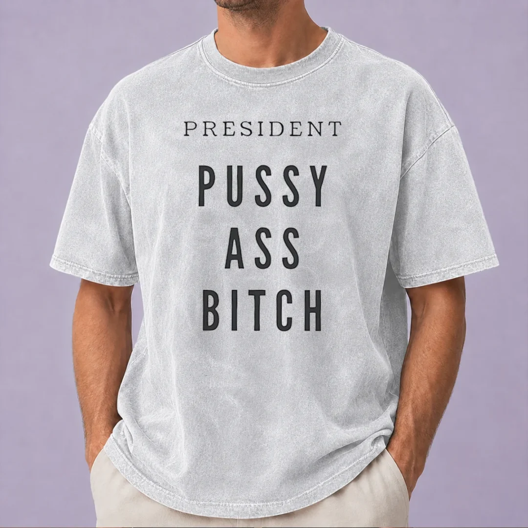 official-president-pussy-ass-bitch-washed-t-shirt Official President Pussy Ass Bitch Washed T-Shirt