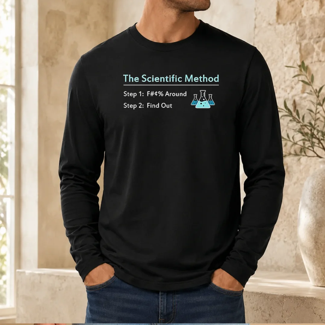official-pretty-the-scientific-method-step-1-f-around-step-2-find-out-long-sleeve-shirt-1 Official Pretty The Scientific Method Step 1 F Around Step 2 Find Out Long Sleeve Shirt in black with white text graphic