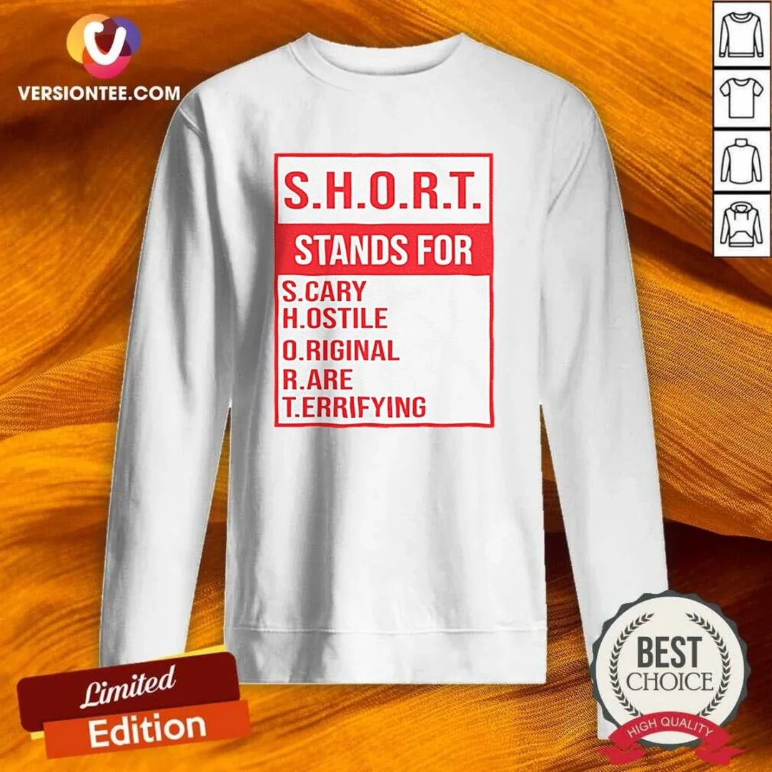 official-s-h-o-r-t-stands-for-s-cary-h-ostile-o-riginal-r-are-t-errifying-sweatshirt Official S.H.O.R.T. Stands For S.Cary H.Ostile O.Riginal R.Are T.Errifying Sweatshirt