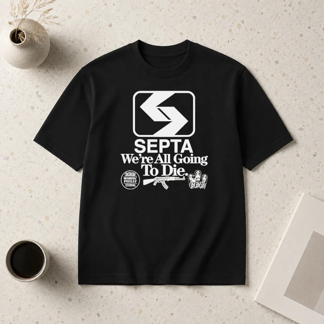 official-septa-we-are-all-going-to-die-worst-of-philly-eternal-gangramgram-t-shirt-1 Official SEPTA We Are All Going To Die Worst Of Philly Eternal Gangramgram
