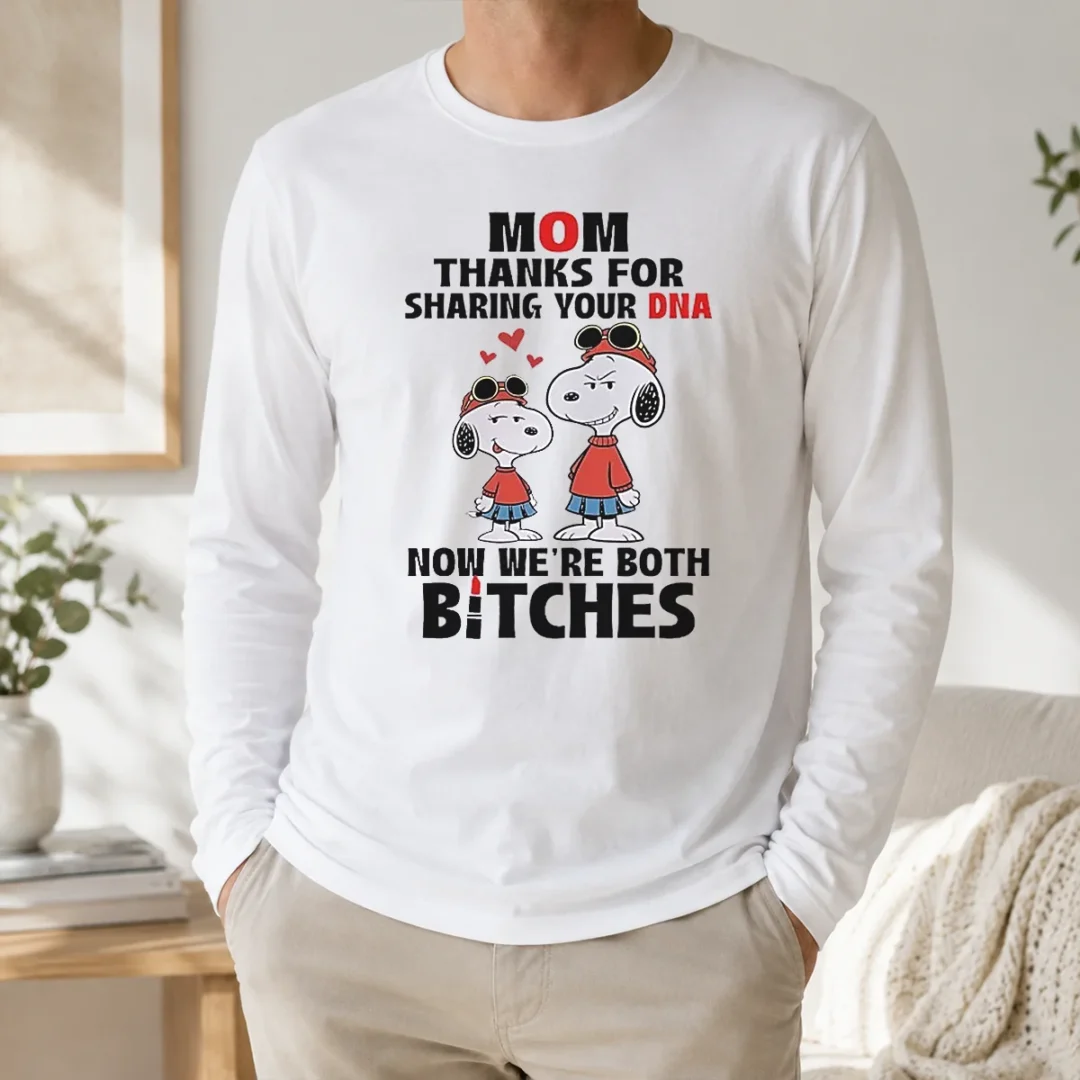 Official Snoopy Mom Thanks For Sharing Your DNA Now We'Re Both Bitches Long Sleeve Shirt Official Snoopy Mom Thanks For Sharing Your DNA Now We'Re Both Bitches Long Sleeve Shirt