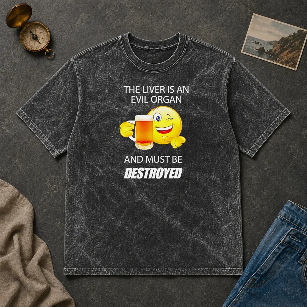 Official The Liver Is An Evil Organ And Must Be Destroyed Washed T Shirt Official The Liver Is An Evil Organ And Must Be Destroyed washed t shirt in light grey with bold black text design