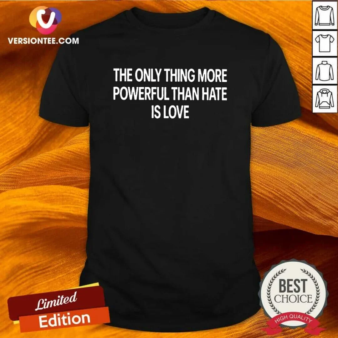 official-the-only-thing-more-powerful-that-hate-is-love-shirt-1 Official The Only Thing More Powerful That Hate Is Love