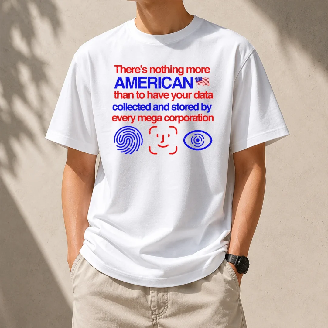 official-there-is-nothing-more-american-than-to-have-your-data-collected-and-stored-by-every-mega-corporation Official There Is Nothing More American Than To Have Your Data Collected And Stored By Every Mega Corporation