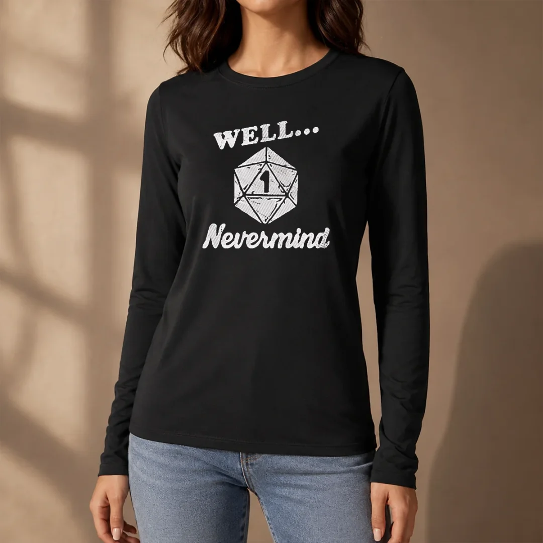 official-well-nevermind-d20-dice-roll-one-long-sleeve-shirt Official Well Nevermind D20 Dice Roll One Long Sleeve Shirt