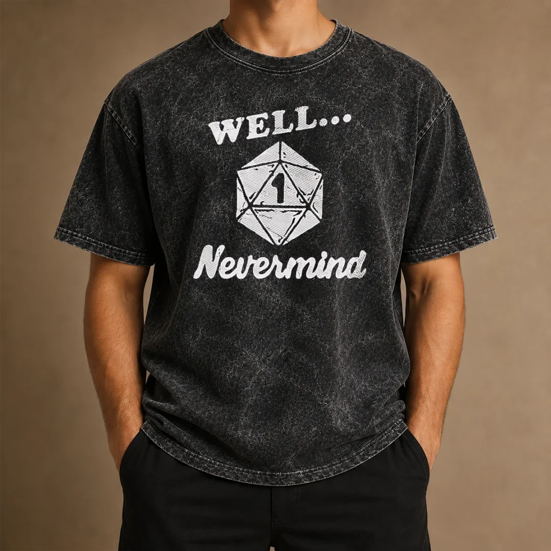 official-well-nevermind-d20-dice-roll-one-washed-t-shirt Official Well Nevermind D20 Dice Roll One Washed T Shirt showing front design on a soft washed cotton fabric