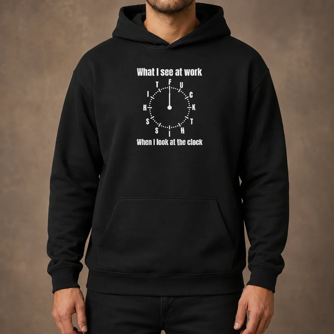 official-what-i-see-at-work-when-i-look-at-the-clock-fuck-this-shit-hoodie Official What I See At Work When I Look At The Clock Fuck This Shit Hoodie